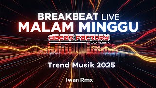 DJ BREAKBEAT LIVE MALAM MINGGU — TREND MUSIK 2025! DJ IWAN RMX #dj #breakbeat