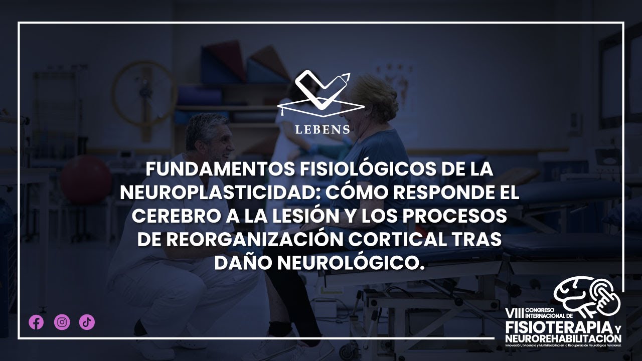FUNDAMENTOS FISIOLÓGICOS DE LA NEUROPLASTICIDAD: CÓMO RESPONDE EL CEREBRO A LA LESIÓN Y LOS PROCESOS