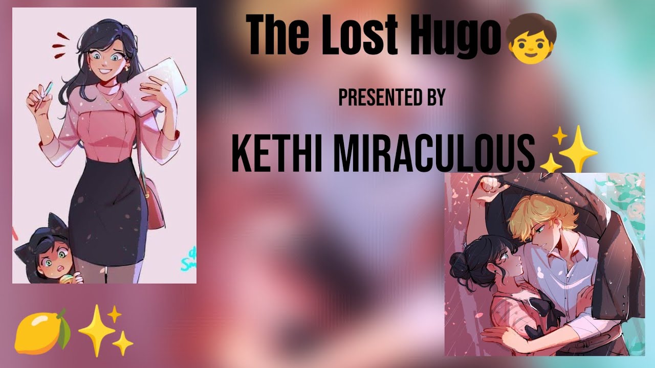 Oneshot🍋‼️|| The Lost Hugo🧒 ||Kethi Miraculous || #oneshot #romantic #adrienette #feligami