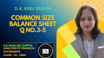 COMMON SIZE STATEMENTS | CLASS 12 ACCOUNTS | CHAPTER 4 | Q3-5 | DK GOEL SOLUTIONS | CBSE 2026