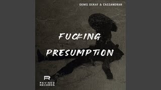 Fucking Presumption