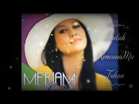 Lirik Lagu Indah Rencanamu Tuhan (meriam Bellina) Meriam Bellina (Indah RencanaMu Tuhan) - YouTube