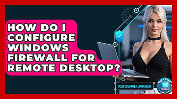 How Do I Configure Windows Firewall For Remote Desktop? - Your Computer Companion