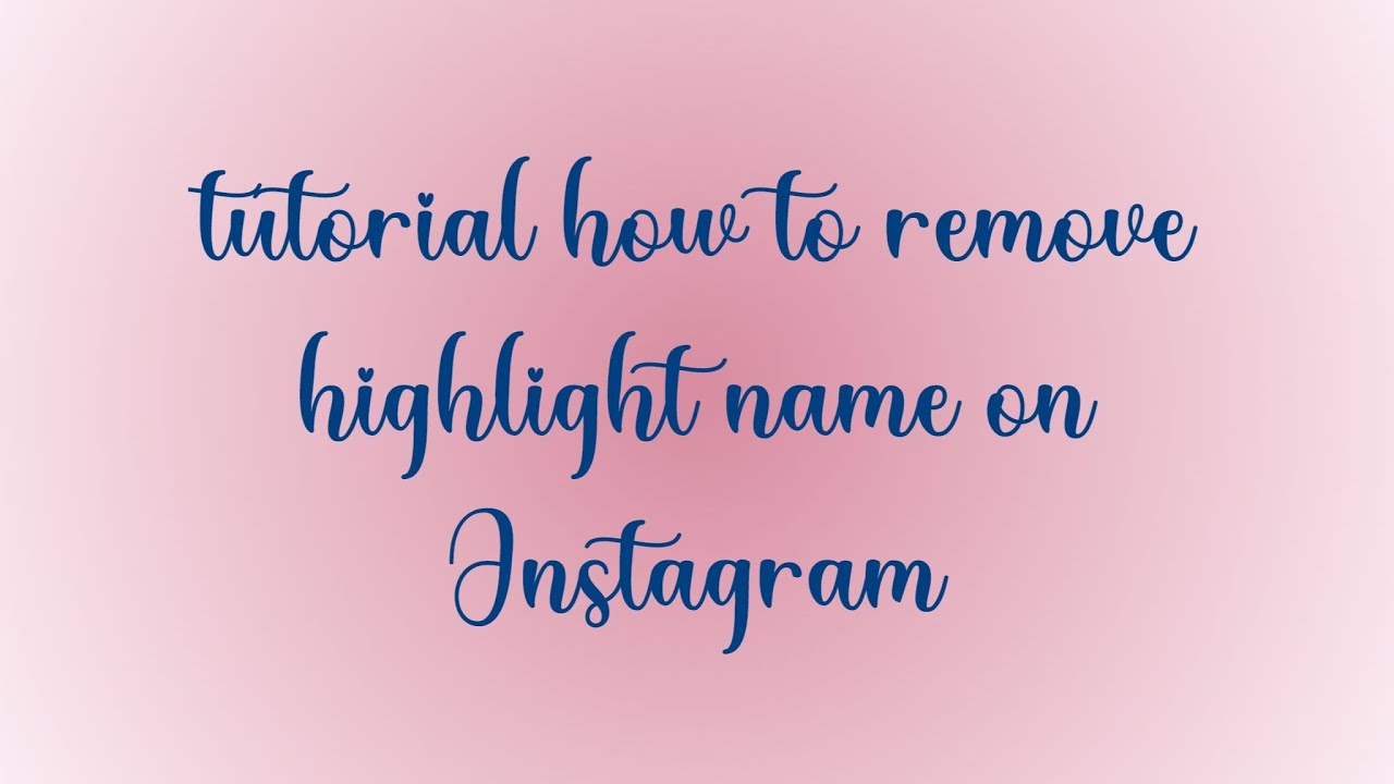 how to remove highlight name on instagram — procedure text ☁️