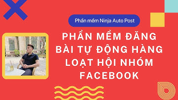 Phần mềm tự động đăng bài hàng loạt hội nhóm Facebook