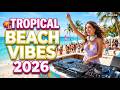 Tropical Summer Mix 2026 🏖️ Calvin Harris, Jonas Blue, Topic, Zara Larsson & R3HAB Style