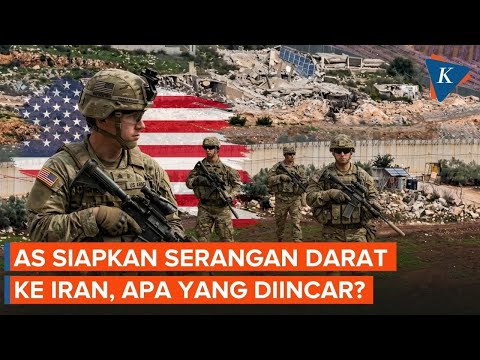 Bersiap Invasi Darat ke Iran, Apa Target AS?
