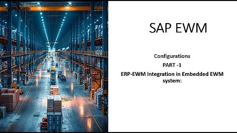 SAP EWM Configuration Series - 1 Video | SAP ERP - EWM integration set up