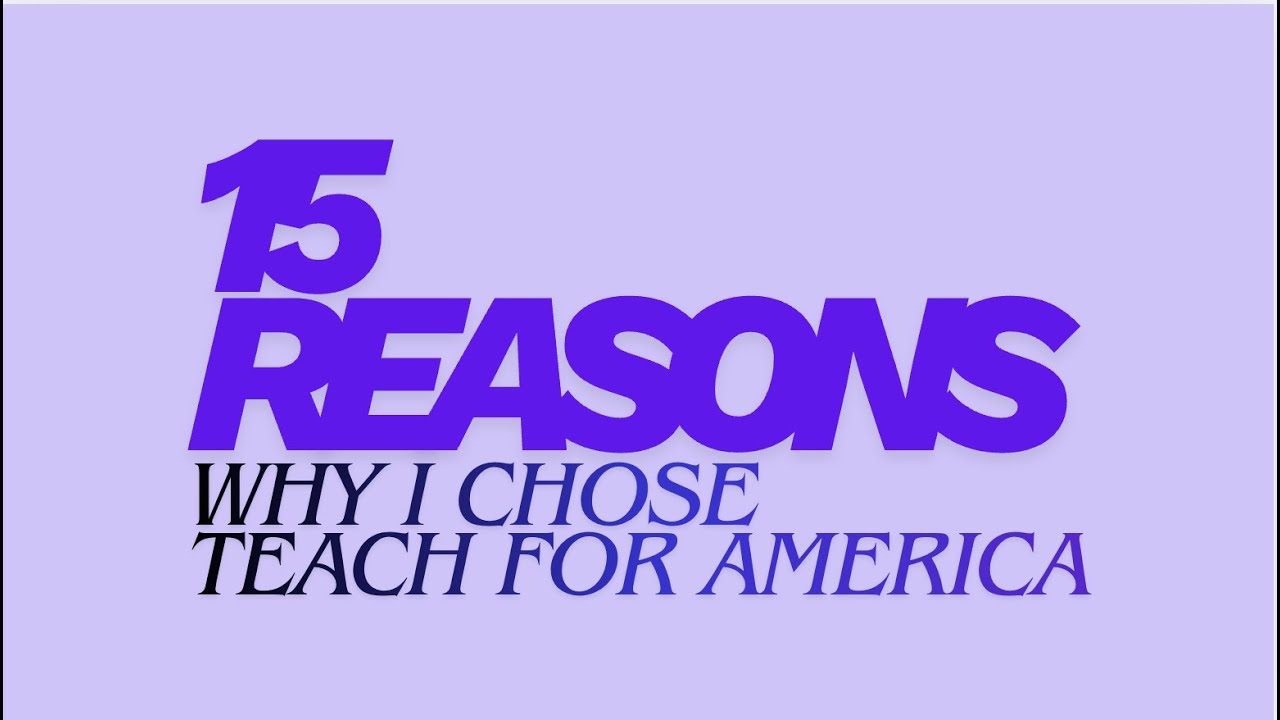 15 Reasons Why I Chose, Teach For America