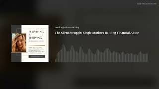 The Silent Struggle: Single Mothers Battling Financial Abuse