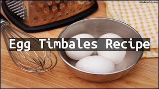 Recipe Egg Timbales Recipe
