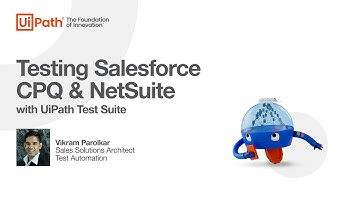 UiPath Test Suite: Testing sales order creation from Salesforce CPQ to NetSuite