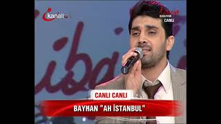 Bayhan - Ah İstanbul { Kibariye } 26.12.2011
