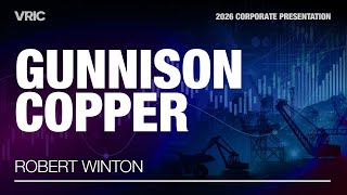 Gunnison Copper Corp Corporate Presentation | VRIC 2026 Profile