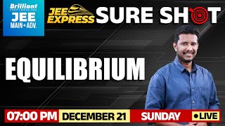 Equilibrium | JEE Express Sure Shot| December 21 2025 | 7 PM Onwards