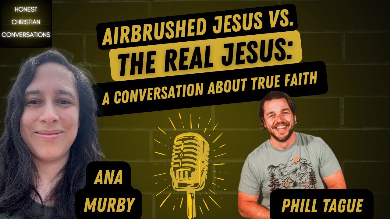 Airbrushed Jesus vs. the Real Jesus: A Conversation About True Faith