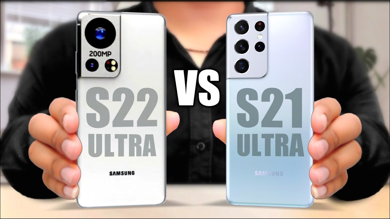 Samsung Galaxy S22 Ultra Vs Samsung Galaxy S21 Ultra Comparison Youtube