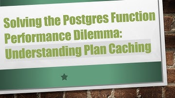 Solving the Postgres Function Performance Dilemma: Understanding Plan Caching