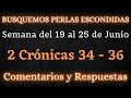 BUSQUEMOS PERLAS ESCONDIDAS 💎 SEMANA 19 AL 25 DE JUNIO ✅ 2 CRÓNICAS 34 - 36