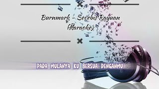 Download Lagu Burnmark - Secebis Rayuan (Karaoke tanpa vokal) MP3