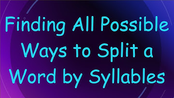 Finding All Possible Ways to Split a Word by Syllables