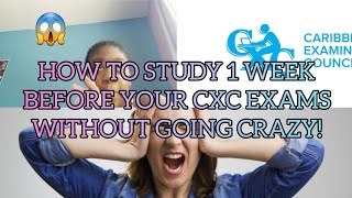 HOW TO STUDY 1 WEEK BEFORE YOUR CXC EXAMS WITHOUT GOING CRAZY!💯