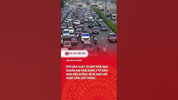 Ôtô sản xuất từ 2017 phải đạt chuẩn khí thải Euro 3 từ năm 2026  #tintuc #tintucdoday #news