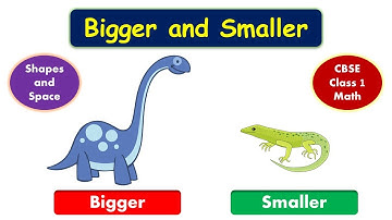 Learn Bigger and Smaller for kids | Shapes and Space - CBSE class 1 Math | Kids Scholar