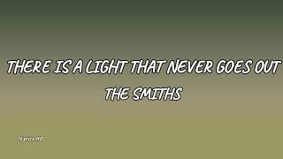 The Smiths - There Is a Light That Never Goes Out (Lyrics)