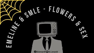 EMELINE & smle - Flowers & Sex (JD Karaoke)