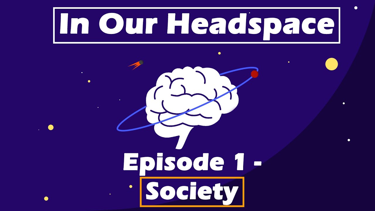 In Our Headspace Podcast Episode 1 Society YouTube
