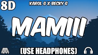 Karol G X Becky G - MAMIII (8D AUDIO) - Use Headphones🎧