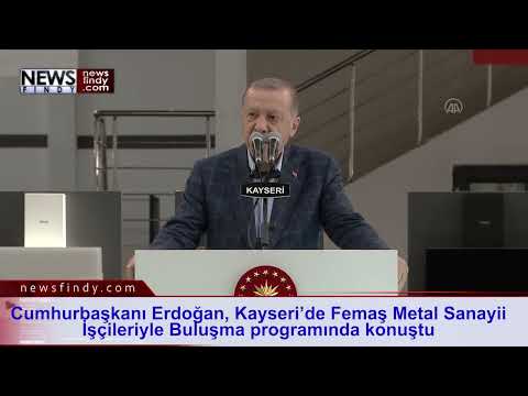 Cumhurbaşkanı Erdoğan, Kayseri’de Femaş Metal Sanayii İşçileriyle Buluşma programında konuştu