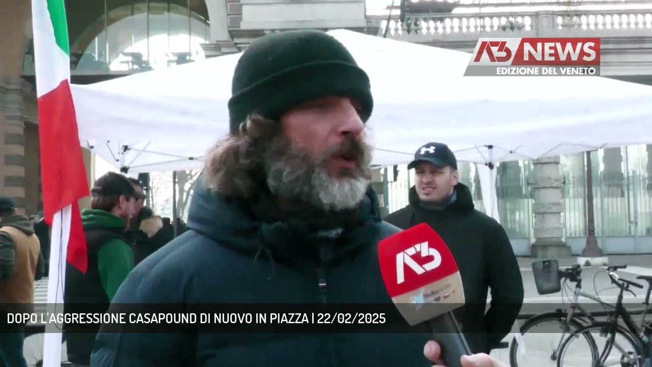 DOPO L'AGGRESSIONE CASAPOUND DI NUOVO IN PIAZZA | 22/02/2025