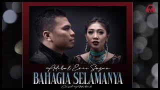 ADIBAL & ERIE SUZAN - BAHAGIA SELAMANYA [  MUSIC VIDEO ]