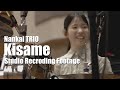 Nankai TRIO – Kisame (Official Studio Recording Performance | Antarctica）