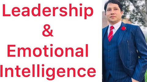 Leadership & Emotional Intelligence, Lecture # 10 Dr. Zia