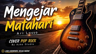 🎵 Mengejar Matahari - Ari Lasso | Cover Pop Rock Full Version   Lirik | Azka Studio