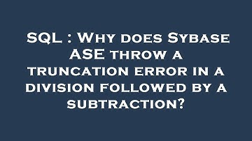 SQL : Why does Sybase ASE throw a truncation error in a division followed by a subtraction?