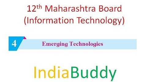 Maharashtra 12th Board IT - Ch 4 Emerging Technologies complete lecture