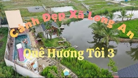 Quê Hương Tôi 3 [ Xã Long An Cần Giuộc Từ Flycam 2022 ] - NNT