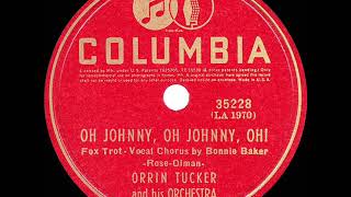 Video thumbnail of "1939 HITS ARCHIVE: Oh Johnny Oh Johnny Oh! - Orrin Tucker (Bonnie Baker, vocal)"
