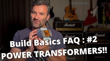 Build Basics FAQ : #2. POWER TRANSFORMERS!!