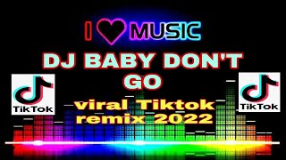 DJ BABY DON'T GO viral Tiktok remix ( DJ Jason Disco Remix 2022 )