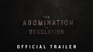 The Abomination of Desolation – Trailer