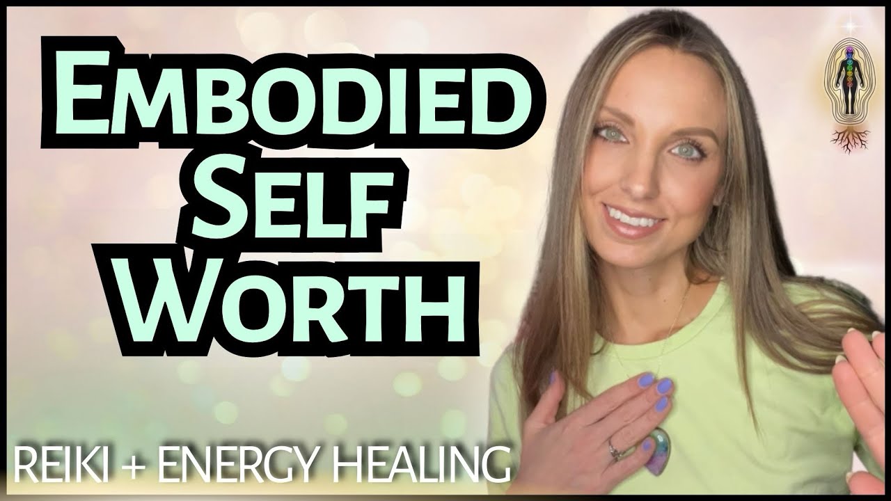 Embody Self Worth & Live From Wholeness | Reiki Energy Healing - YouTube