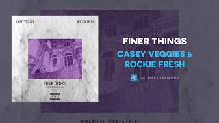 Casey Veggies &amp; Rockie Fresh - Finer Things (AUDIO)