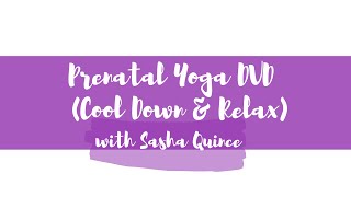 Prenatal Yoga DVD with Sasha Quince  (Cool Down & Relax)