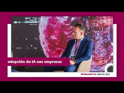 #FalandoCon Alberto Díaz_ É decisiva a IA para o futuro das empresas?