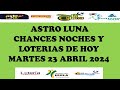 Loterias de hoy resultados martes 23 abril 2024 astro luna de hoy loterias de hoy resultados